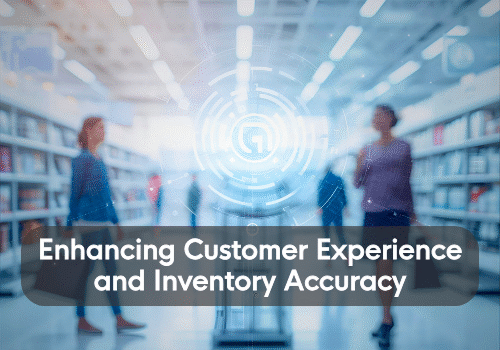 Future of RFID in Retail: Enhancing Customer Experience and Inventory Accuracy